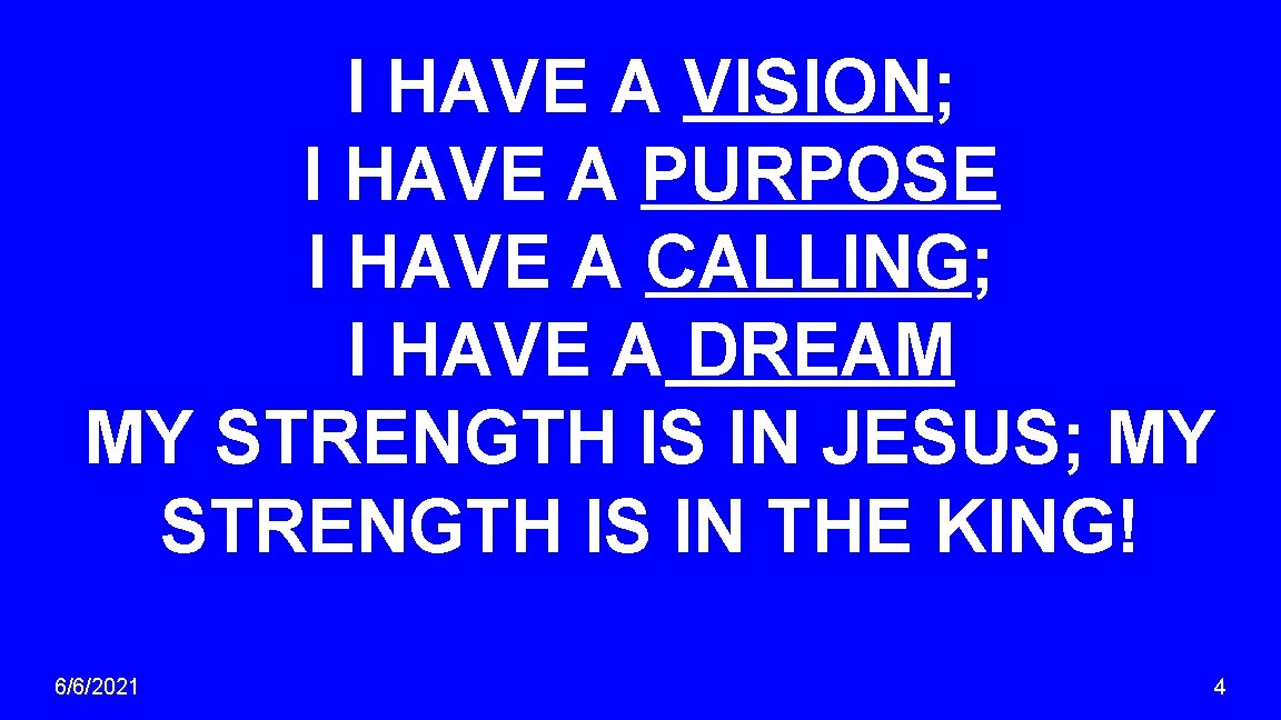 I HAVE A VISION; I HAVE A PURPOSE I HAVE A CALLING; I HAVE