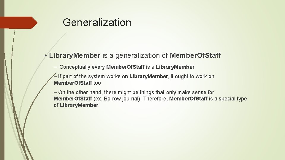 Generalization • Library. Member is a generalization of Member. Of. Staff – Conceptually every