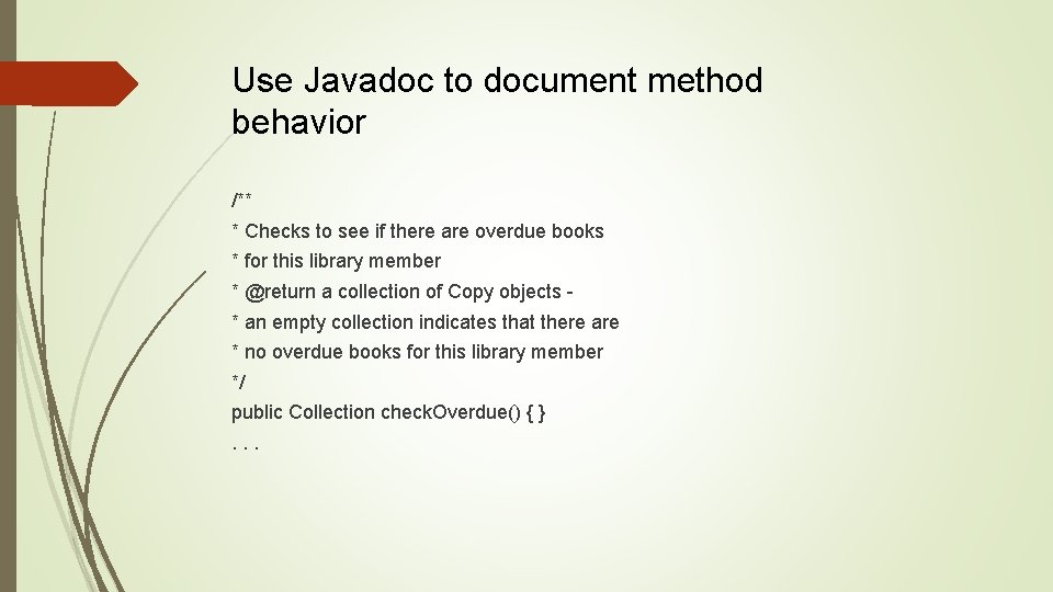 Use Javadoc to document method behavior /** * Checks to see if there are