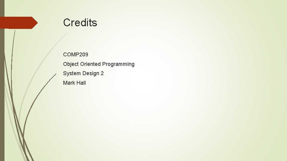 Credits COMP 209 Object Oriented Programming System Design 2 Mark Hall 