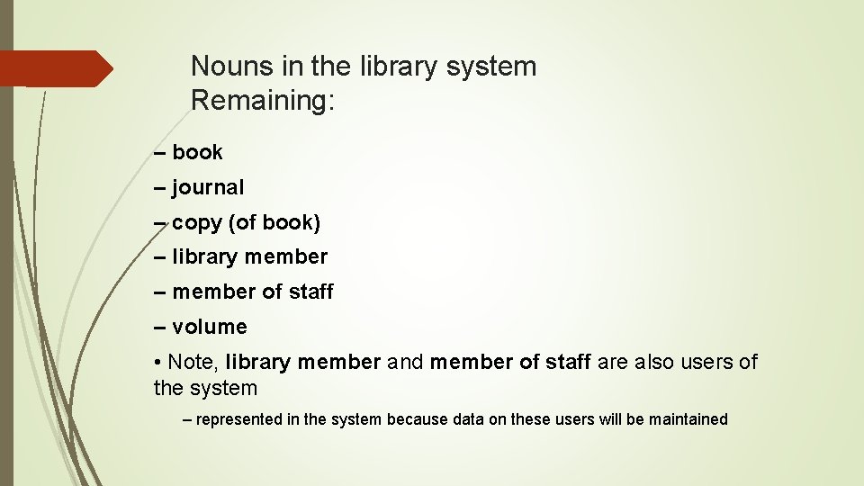 Nouns in the library system Remaining: – book – journal – copy (of book)