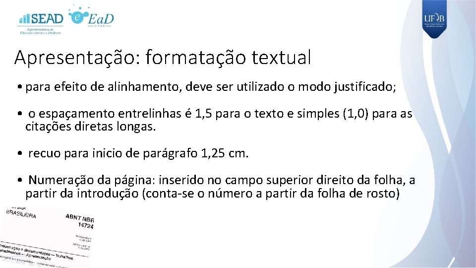 Apresentação: formatação textual • para efeito de alinhamento, deve ser utilizado o modo justificado;