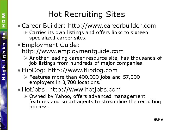 Hot Recruiting Sites • Career Builder: http: //www. careerbuilder. com Ø Carries its own