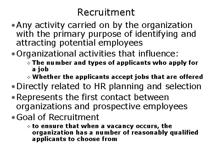 Recruitment • Any activity carried on by the organization with the primary purpose of