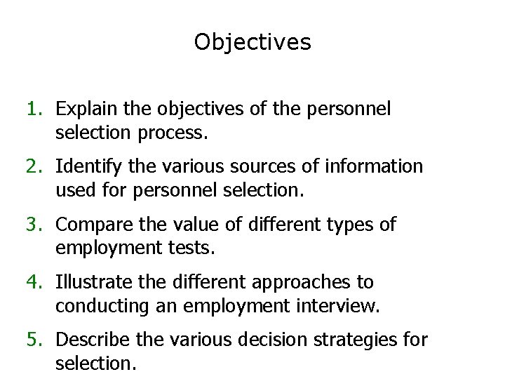 Objectives 1. Explain the objectives of the personnel selection process. 2. Identify the various