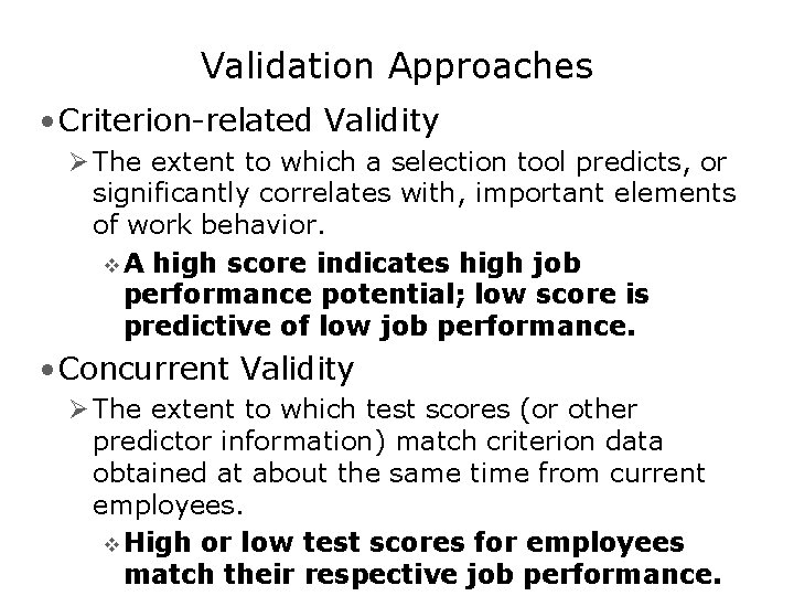 Validation Approaches • Criterion-related Validity Ø The extent to which a selection tool predicts,