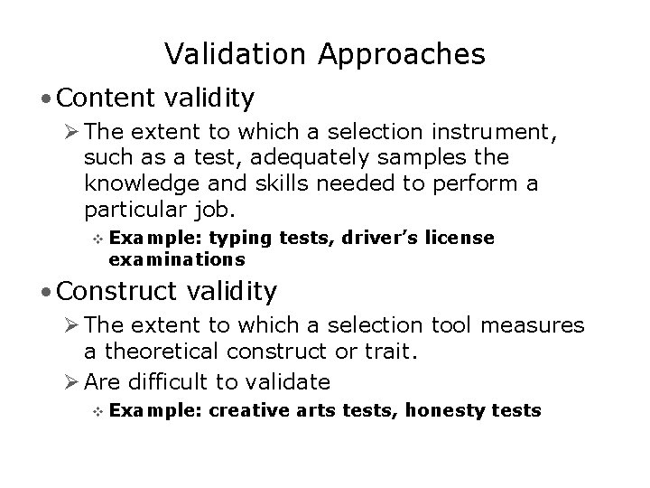 Validation Approaches • Content validity Ø The extent to which a selection instrument, such