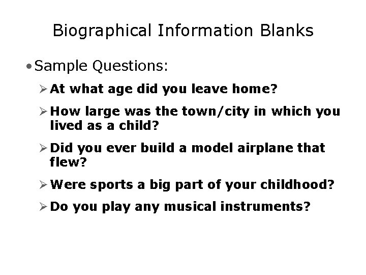 Biographical Information Blanks • Sample Questions: Ø At what age did you leave home?