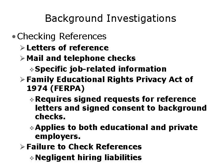 Background Investigations • Checking References Ø Letters of reference Ø Mail and telephone checks