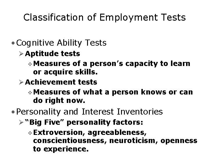 Classification of Employment Tests • Cognitive Ability Tests Ø Aptitude tests v Measures of