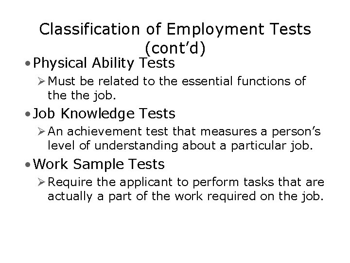 Classification of Employment Tests (cont’d) • Physical Ability Tests Ø Must be related to