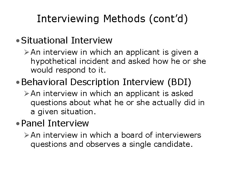 Interviewing Methods (cont’d) • Situational Interview Ø An interview in which an applicant is
