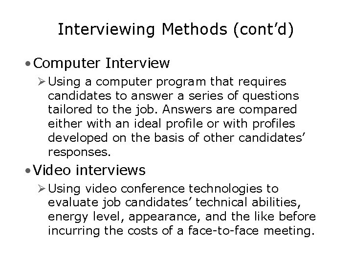 Interviewing Methods (cont’d) • Computer Interview Ø Using a computer program that requires candidates