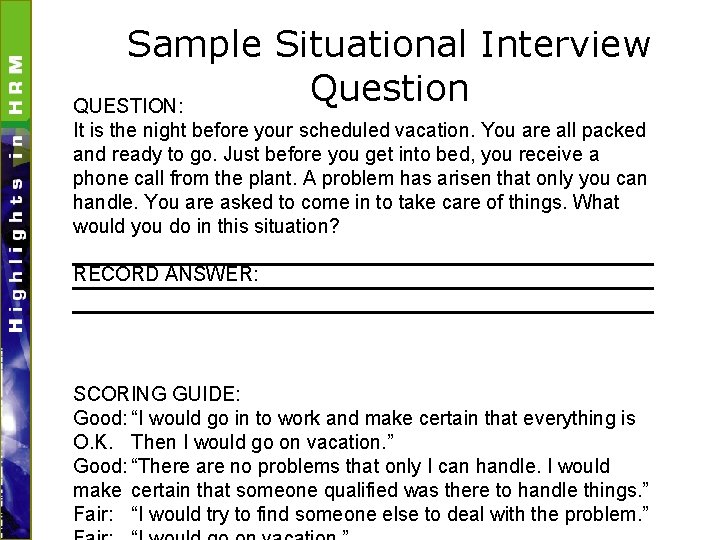 Sample Situational Interview Question QUESTION: It is the night before your scheduled vacation. You