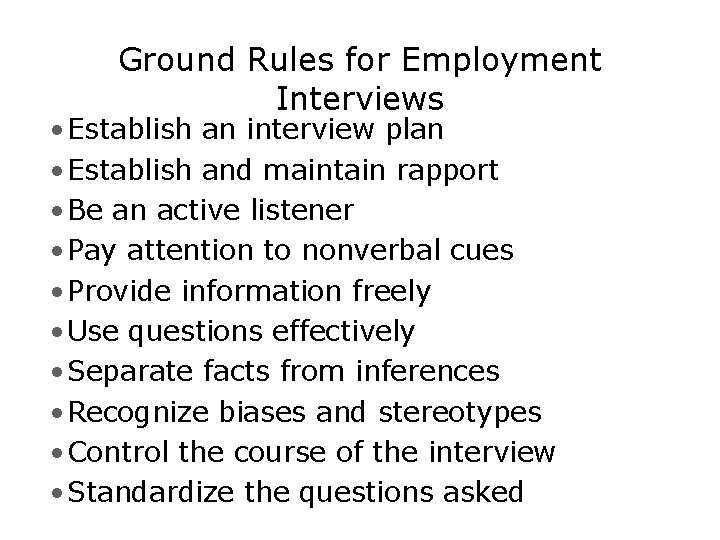 Ground Rules for Employment Interviews • Establish an interview plan • Establish and maintain