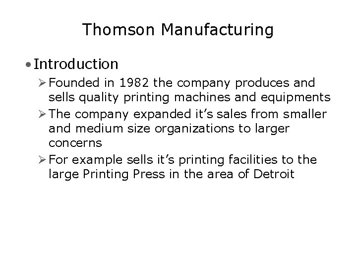 Thomson Manufacturing • Introduction Ø Founded in 1982 the company produces and sells quality