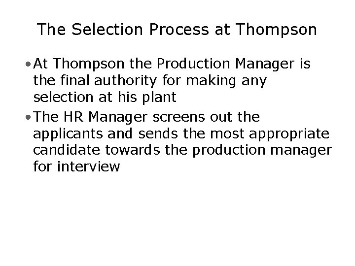 The Selection Process at Thompson • At Thompson the Production Manager is the final