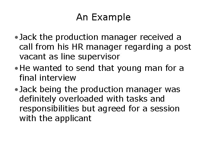 An Example • Jack the production manager received a call from his HR manager