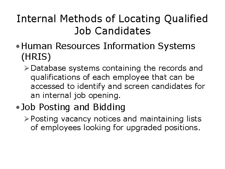 Internal Methods of Locating Qualified Job Candidates • Human Resources Information Systems (HRIS) Ø