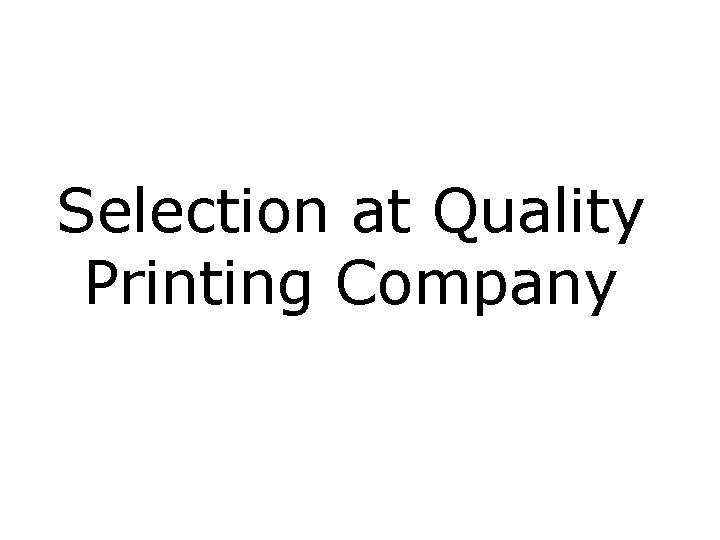 Selection at Quality Printing Company 