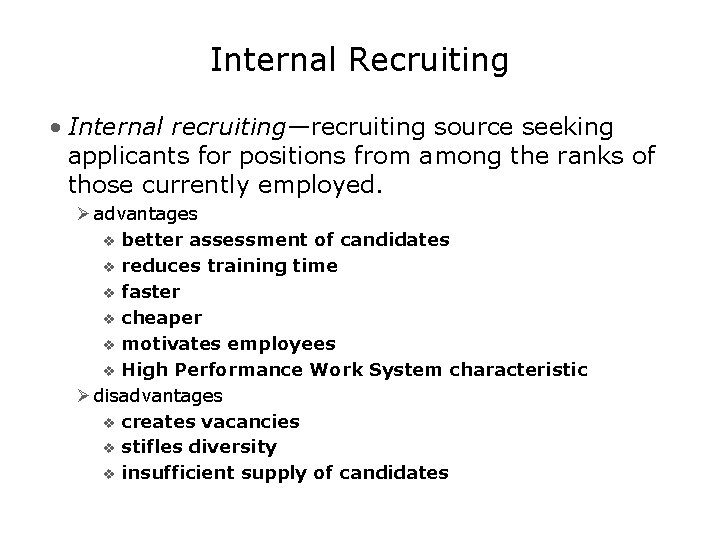 Internal Recruiting • Internal recruiting—recruiting source seeking applicants for positions from among the ranks