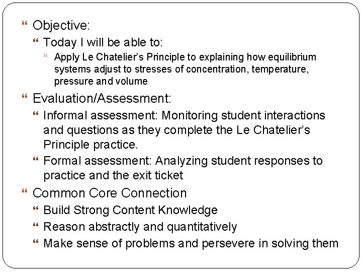  Objective: Today I will be able to: Apply Le Chatelier’s Principle to explaining