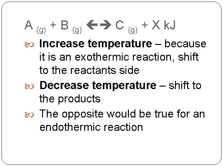 A (g) + B (g) C (g) + X k. J Increase temperature –