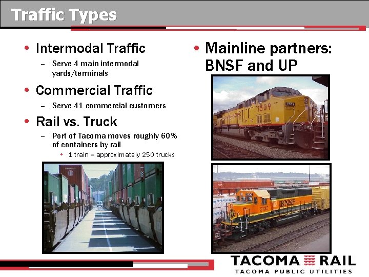 Traffic Types • Intermodal Traffic – Serve 4 main intermodal yards/terminals • Commercial Traffic