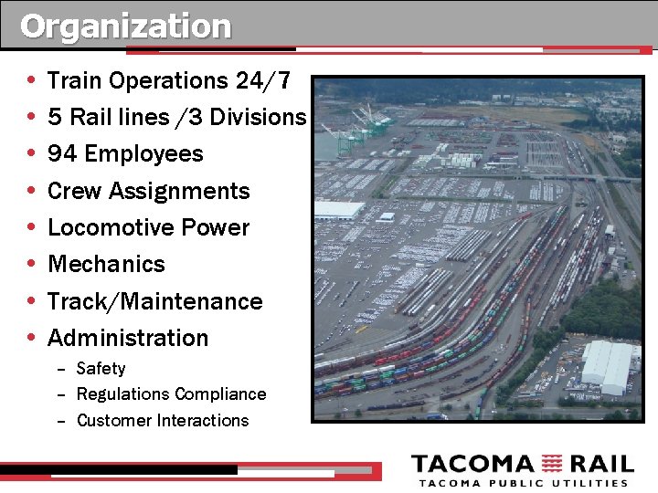 Organization • Train Operations 24/7 • 5 Rail lines /3 Divisions • 94 Employees