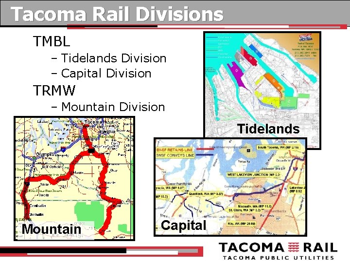 Tacoma Rail Divisions TMBL – Tidelands Division – Capital Division TRMW – Mountain Division