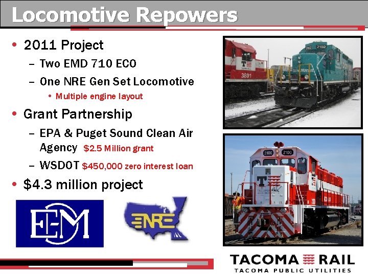 Locomotive Repowers • 2011 Project – Two EMD 710 ECO – One NRE Gen