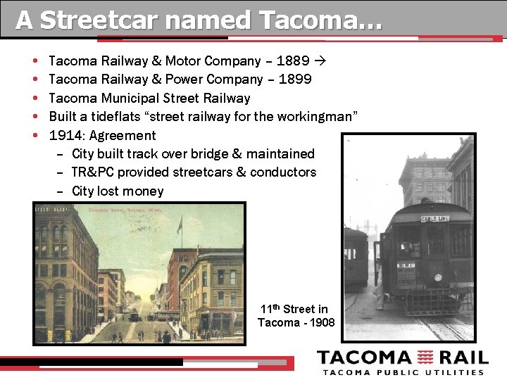 A Streetcar named Tacoma… • • • Tacoma Railway & Motor Company – 1889