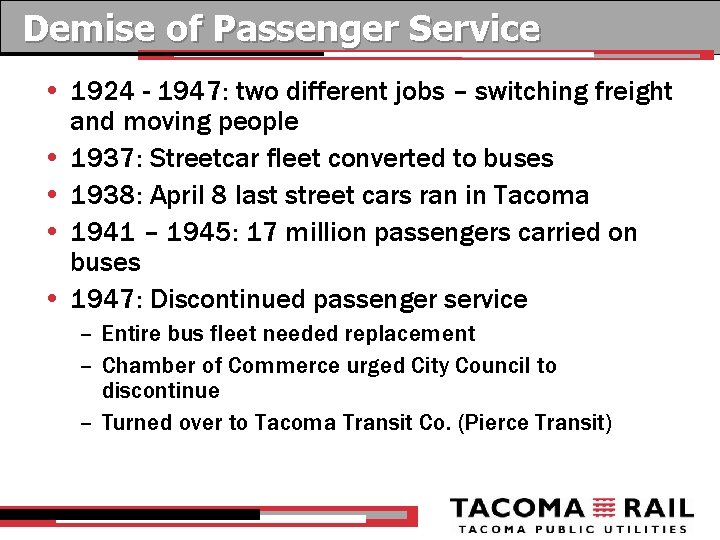 Demise of Passenger Service • 1924 - 1947: two different jobs – switching freight