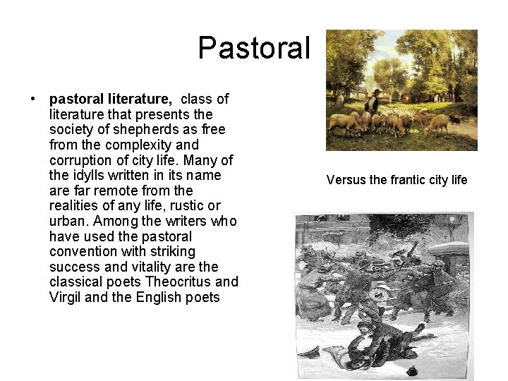 Pastoral • pastoral literature, class of literature that presents the society of shepherds as