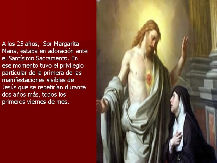 A los 25 años, Sor Margarita María, estaba en adoración ante el Santísimo Sacramento.