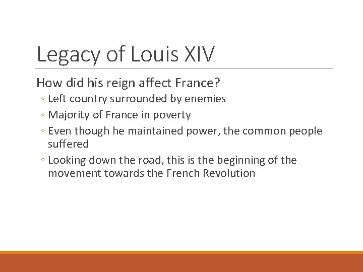 Legacy of Louis XIV How did his reign affect France? ◦ Left country surrounded
