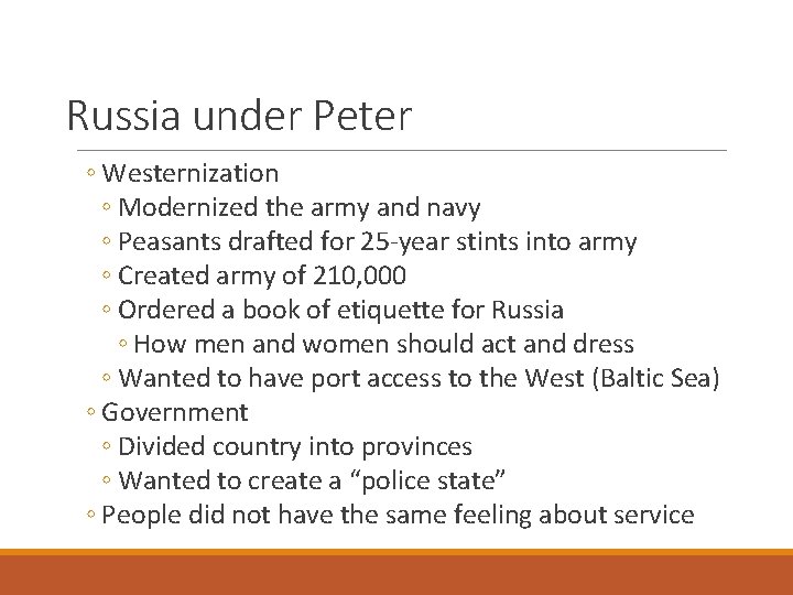 Russia under Peter ◦ Westernization ◦ Modernized the army and navy ◦ Peasants drafted
