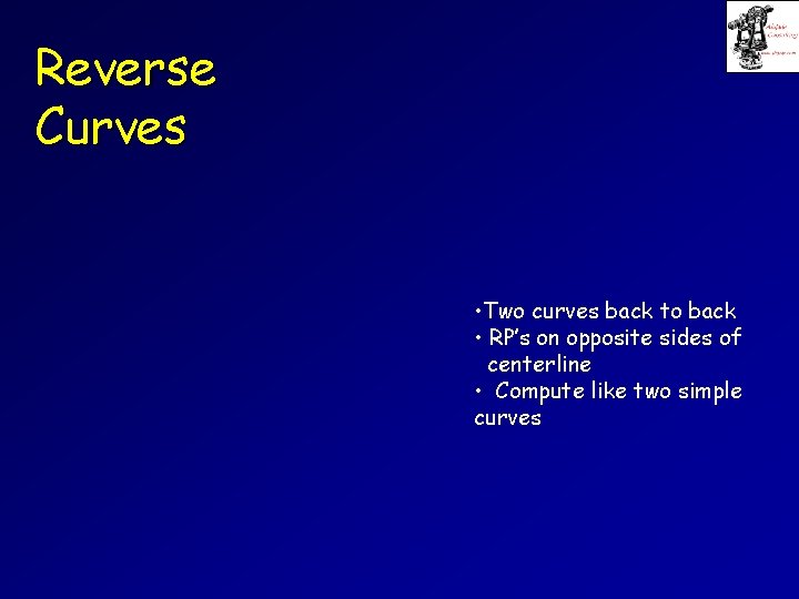 Reverse Curves • Two curves back to back • RP’s on opposite sides of