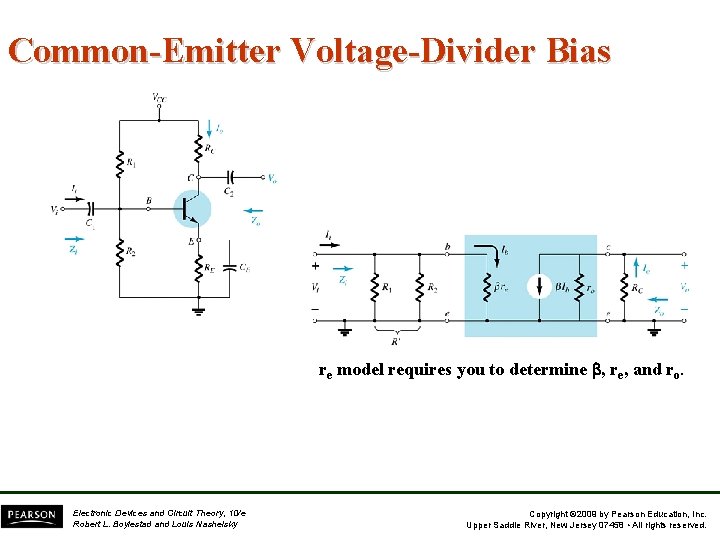Common-Emitter Voltage-Divider Bias re model requires you to determine , re, and ro. Electronic Common-Emitter Voltage-Divider Bias re model requires you to determine , re, and ro. Electronic