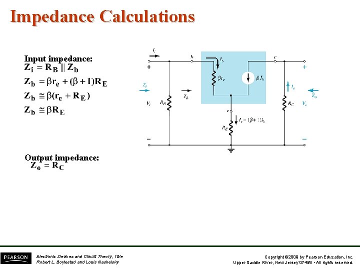 Impedance Calculations Input impedance: Output impedance: Electronic Devices and Circuit Theory, 10/e Robert L. Impedance Calculations Input impedance: Output impedance: Electronic Devices and Circuit Theory, 10/e Robert L.