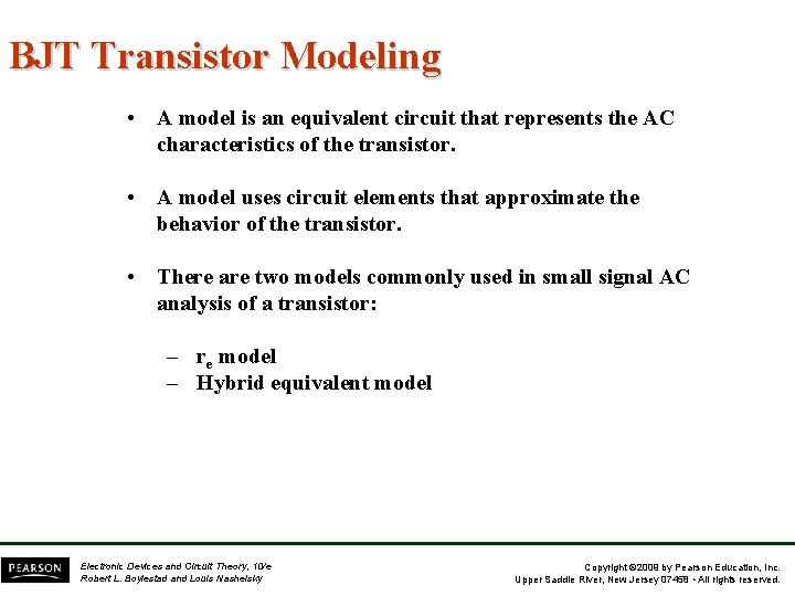 BJT Transistor Modeling • A model is an equivalent circuit that represents the AC BJT Transistor Modeling • A model is an equivalent circuit that represents the AC