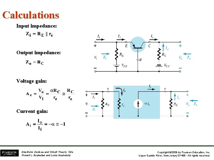 Calculations Input impedance: Output impedance: Voltage gain: Current gain: Electronic Devices and Circuit Theory, Calculations Input impedance: Output impedance: Voltage gain: Current gain: Electronic Devices and Circuit Theory,