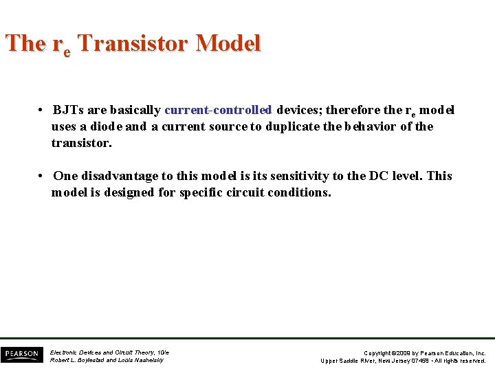 The re Transistor Model • BJTs are basically current-controlled devices; therefore the re model The re Transistor Model • BJTs are basically current-controlled devices; therefore the re model