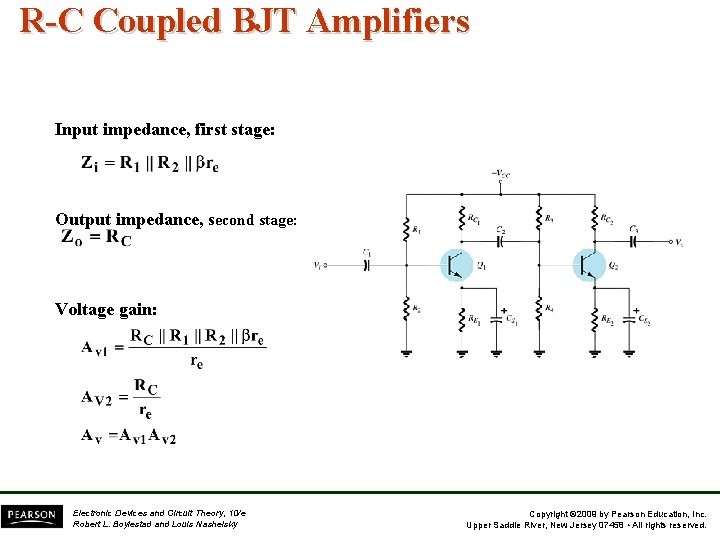 R-C Coupled BJT Amplifiers Input impedance, first stage: Output impedance, second stage: Voltage gain: R-C Coupled BJT Amplifiers Input impedance, first stage: Output impedance, second stage: Voltage gain: