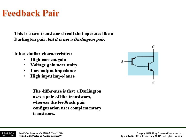 Feedback Pair This is a two-transistor circuit that operates like a Darlington pair, but Feedback Pair This is a two-transistor circuit that operates like a Darlington pair, but