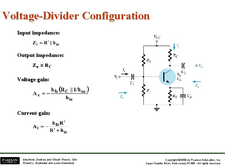 Voltage-Divider Configuration Input impedance: Output impedance: Voltage gain: gain Current gain: Electronic Devices and Voltage-Divider Configuration Input impedance: Output impedance: Voltage gain: gain Current gain: Electronic Devices and