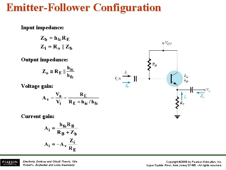 Emitter-Follower Configuration Input impedance: Output impedance: Voltage gain: Current gain: Electronic Devices and Circuit Emitter-Follower Configuration Input impedance: Output impedance: Voltage gain: Current gain: Electronic Devices and Circuit