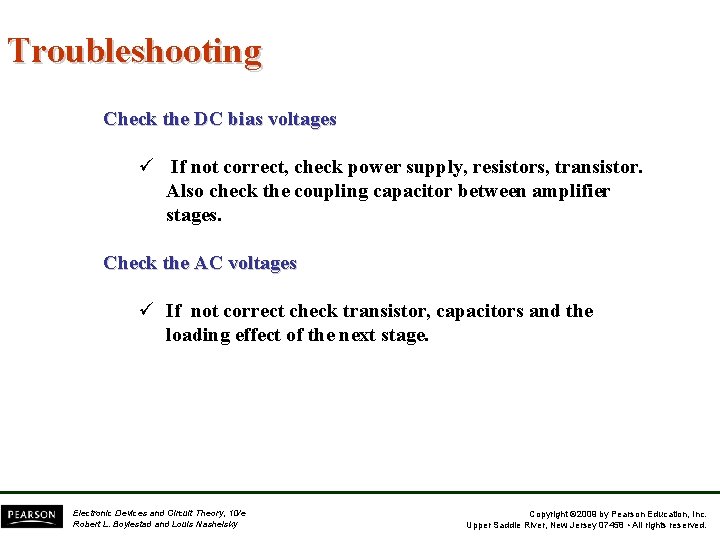 Troubleshooting Check the DC bias voltages ü If not correct, check power supply, resistors, Troubleshooting Check the DC bias voltages ü If not correct, check power supply, resistors,