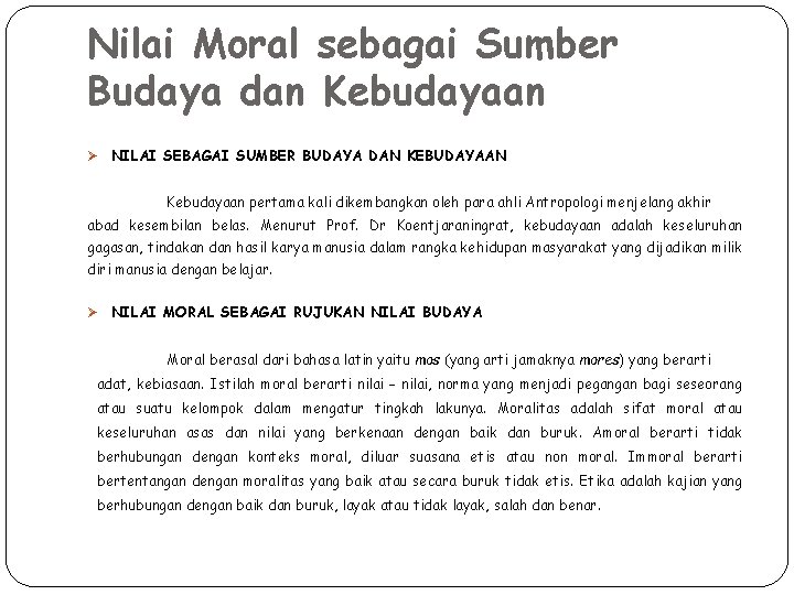 Nilai Moral sebagai Sumber Budaya dan Kebudayaan Ø NILAI SEBAGAI SUMBER BUDAYA DAN KEBUDAYAAN