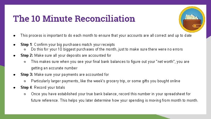 The 10 Minute Reconciliation ● This process is important to do each month to